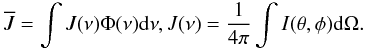Mathematical equation: \begin{eqnarray} \overline{J} = \int J(\nu) \Phi(\nu) {\rm d}\nu, J(\nu) = \frac{1}{4\pi} \int I(\theta,\phi) {\rm d}\Omega. \end{eqnarray}