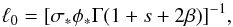 Mathematical equation: \begin{equation} \ell_0 = [\sigma_\ast \phi_\ast \Gamma(1+s+2\beta)]^{-1} , \label{Eq8} \end{equation}