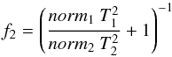 Mathematical equation: \begin{equation} \label{eq_f2} f_2 = \left(\frac{norm_1~T_1^2}{norm_2~T_2^2}+1\right)^{-1} \end{equation}