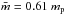 Mathematical equation: \hbox{$\bar{m} = 0.61~m_{\rm p}$}