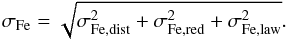 Mathematical equation: \begin{equation} \sigma_{\rm Fe}=\sqrt{\sigma_{\rm Fe,dist}^2+\sigma_{\rm Fe,red}^2+\sigma_{\rm Fe,law}^2}. \end{equation}