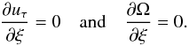 Mathematical equation: \begin{equation} \frac{\partial u_\tau}{\partial\xi}=0 \quad \mbox{and} \quad \frac{\partial\Omega}{\partial\xi}=0. \end{equation}
