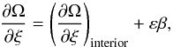 Mathematical equation: \begin{equation} \frac{\partial\Omega}{\partial\xi}= \left(\frac{\partial\Omega}{\partial\xi}\right)_\mathrm{interior}+\varepsilon\beta, \end{equation}