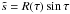 Mathematical equation: \hbox{$\ts=R(\tau)\sin\tau$}