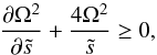 Mathematical equation: \begin{equation} \frac{\partial\Omega^2}{\partial\ts}+\frac{4\Omega^2}{\ts}\ge 0 , \end{equation}