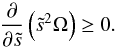 Mathematical equation: \begin{equation} \frac{\partial}{\partial\ts}\left(\ts^2\Omega\right)\ge0. \end{equation}