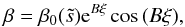 Mathematical equation: \begin{equation} \label{eq:bl_beta} \beta=\beta_0(\ts)\mathrm{e}^{B\xi}\cos\,(B\xi), \end{equation}