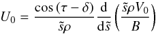 Mathematical equation: \begin{equation} \label{eq:bl_U0} U_0=\frac{\cos\,(\tau-\delta)}{\ts\rho}\frac{\mathrm{d}}{\mathrm{d}\ts} \left(\frac{\ts\rho V_0}{B}\right) \end{equation}