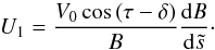 Mathematical equation: \begin{equation} U_1=\frac{V_0\cos\,(\tau-\delta)}{B}\frac{\mathrm{d} B}{\mathrm{d}\ts}\cdot \end{equation}