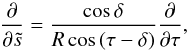 Mathematical equation: \appendix \setcounter{section}{1} \begin{equation} \frac{\partial}{\partial\ts}=\frac{\cos\delta}{R\cos\,(\tau-\delta)}\frac{\partial}{\partial\tau}, \end{equation}