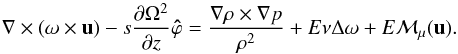 Mathematical equation: \appendix \setcounter{section}{1} \begin{equation} \na\times(\vo\times\vu)-s\frac{\partial\Omega^2}{\partial z}\vec{\hat\varphi}= \frac{\na \rho\times\na p}{\rho^2}+E\nu\Delta\vo+E\vec{\calM}_\mu(\vu). \end{equation}