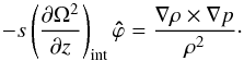 Mathematical equation: \appendix \setcounter{section}{1} \begin{equation} -s\left(\frac{\partial\Omega^2}{\partial z}\right)_\mathrm{int}\vec{\hat\varphi}= \frac{\na \rho\times\na p}{\rho^2}\cdot \end{equation}