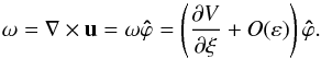 Mathematical equation: \appendix \setcounter{section}{1} \begin{equation} \vec\omega=\nabla\times\vec u=\omega\vec{\hat\varphi}=\left(\frac{\partial V}{\partial\xi} +O(\varepsilon)\right)\vec{\hat\varphi}. \end{equation}