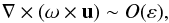 Mathematical equation: \appendix \setcounter{section}{1} \begin{equation} \na\times(\vo\times\vu)\sim O(\varepsilon), \end{equation}