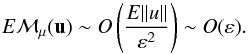 Mathematical equation: \appendix \setcounter{section}{1} \begin{equation} E\vec{\calM}_\mu(\vu)\sim O\left(\frac{E||u||}{\varepsilon^2}\right) \sim O(\varepsilon). \end{equation}