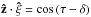 Mathematical equation: \hbox{$\vec{\hat z}\cdot\vec{\hat\xi}=\cos\, (\tau-\delta)$}