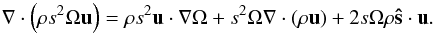 Mathematical equation: \appendix \setcounter{section}{1} \begin{equation} \na\cdot{\left(\rho s^2\Omega\vu\right)}=\rho s^2\vec u\cdot\nabla\Omega+ s^2\Omega\nabla\cdot(\rho\vec u) +2s\Omega\rho\vec{\hat s}\cdot\vec u. \end{equation}