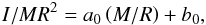 Mathematical equation: \begin{eqnarray} I/MR^2 = a_0\left({M}/{R}\right) + b_0, \label{eq:ivsmr} \end{eqnarray}