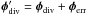 Mathematical equation: \hbox{$\boldsymbol{\phi}_{\rm div}'=\boldsymbol{\phi}_{\rm div}+\boldsymbol{\phi}_{\rm err}$}