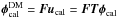 Mathematical equation: \hbox{$\boldsymbol{\phi}^{\rm DM}_{\rm cal} = \boldsymbol{F}\boldsymbol{u}_{\rm cal}=\boldsymbol{F}\boldsymbol{T}\boldsymbol{\phi}_{\rm cal}$}
