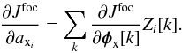 Mathematical equation: \appendix \setcounter{section}{1} \begin{equation} \frac{\partial J^{\text{foc}}}{\partial a_{{\rm x}_i}} = \sum_{k}\frac{\partial J^{\text{foc}}}{\partial \boldsymbol{\phi}_{\rm x}[k]}Z_i[k]. \end{equation}