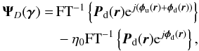 Mathematical equation: \begin{equation} \begin{aligned} \boldsymbol{\Psi}_D(\boldsymbol{\gamma})=\,&\text{FT}^{-1}\left\{\boldsymbol{P}_{\rm d}(\boldsymbol{r}){\rm e}^{j(\boldsymbol{\phi}_{\rm u}(\boldsymbol{r})+\boldsymbol{\phi}_{\rm d}(\boldsymbol{r}))}\right\}\\ &-\eta_0\text{FT}^{-1}\left\{\boldsymbol{P}_{\rm d}(\boldsymbol{r}){\rm e}^{j\boldsymbol{\phi}_{\rm d}(\boldsymbol{r})}\right\}\text{,} \end{aligned} \end{equation}