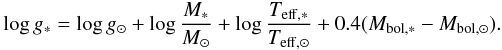 Mathematical equation: \begin{eqnarray} \label{eq:logg} \log g_{*} = \log g_{\odot} + \log \frac{M_{*} }{M_{\odot}} + \log \frac {T_{\mathrm{eff},*}}{T_{\mathrm{eff},\odot}} + 0.4 (M_{\mathrm{bol},*} - M_{\mathrm{bol},\odot}). \end{eqnarray}