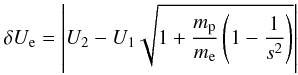 Mathematical equation: \begin{eqnarray} \delta U_{\rm e}=\left| U_{2}-U_{1}\sqrt{1+\frac{m_{\rm p}}{m_{\rm e}} \left(1-\frac{1}{s^{2}}\right) }\right| \label{eq-overshoot-begin} \end{eqnarray}
