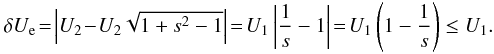 Mathematical equation: \begin{eqnarray} \delta U_{\rm e}\!=\!\left| U_{2}\!-\!U_{2}\sqrt{1+s^{2}-1}\right| \!=\!U_{1}\left| \frac{1}{s}-1\right| \!=\! U_{1}\left(1-\frac{1}{s}\right)\leq U_{1}. \end{eqnarray}