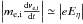 Mathematical equation: \hbox{$\left| m_{\rm e,i}\frac{{\rm d}\vec{v}_{\rm e,i}}{{\rm d}t}\right| \simeq \left| e E_{\eta}\right| $}