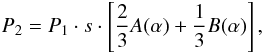 Mathematical equation: \begin{eqnarray} P_{2}=P_{1}\cdot s\cdot \left[ \frac{2}{3}A(\alpha) + \frac{1}{3} B(\alpha)\right], \end{eqnarray}