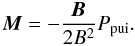 Mathematical equation: \begin{eqnarray} \vec{M} = -\frac{\vec{B}}{2B^{2}}P_{\rm pui}. \end{eqnarray}