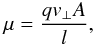 Mathematical equation: \begin{eqnarray} \mu = \frac{q v_\perp A}{l}, \label{eq-mu-surface-1} \end{eqnarray}