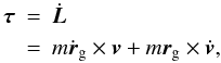 Mathematical equation: \begin{eqnarray} \label{eq-def-torque} \vec{\tau} &=& \dot{\vec{L}}\nonumber\\ &=& m \dot{\vec{r}}_{\rm g} \times \vec{v} + m \vec{r}_{\rm g} \times \dot{\vec{v}}, \end{eqnarray}