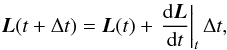 Mathematical equation: \begin{eqnarray} \vec{L}(t + \Delta t) = \vec{L}(t) + \left. \frac{{\rm d}\vec{L}}{{\rm d}t} \right|_{t} \Delta t, \end{eqnarray}