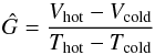 Mathematical equation: \begin{equation} \hat{G}=\frac{V_{\rm hot}-V_{\rm cold}}{T_{\rm hot}-T_{\rm cold}} \end{equation}