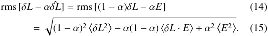 Mathematical equation: \begin{eqnarray} &&\RMS{\delta L - \alpha \hat{\delta L}}=\RMS{(1-\alpha)\delta L - \alpha E}\\ &&\hspace{1cm}=\sqrt{ (1-\alpha)^2\left<\delta L^2\right> - \alpha(1-\alpha)\left<\delta L \cdot E\right> + \alpha^2 \left<E^2\right>}. \end{eqnarray}