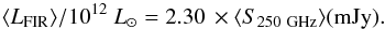 Mathematical equation: \begin{equation} \langle L_{\rm FIR}\rangle/10^{12}~L_{\odot} = 2.30\, \times \langle S_{\rm 250~GHz}\rangle ({\rm mJy}). \label{eq1000} \end{equation}