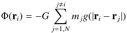 Mathematical equation: \begin{equation} \Phi({\vec r}_i) = - G \sum_{j=1,N}^{j \ne i} m_j g(| {\vec r}_i - {\vec r}_j|) \end{equation}