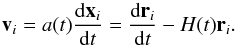 Mathematical equation: \begin{equation} \label{vp} {\vec v}_i = a(t) \frac{{\rm d} {\vec x}_i}{{\rm d}t} = \frac{{\rm d} {\vec r}_i}{{\rm d}t} - H(t) {\vec r}_i . \end{equation}