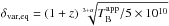 Mathematical equation: \hbox{$\delta_{\rm var,eq}=(1+z)\sqrt[3+\alpha]{T_{\rm B}^{\rm app}/5\times10^{10}}$}
