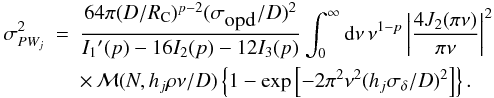 Mathematical equation: \begin{eqnarray} \label{eq42} \sigma_{PW_j}^2 & = & \frac{64\pi (D/R_{\rm C})^{p-2}(\sigma_{\mbox{opd}}/D)^2}{I_1\arcmin (p)-16I_2(p)-12I_3(p)} \int_0^\infty {\rm d}\nu\,\nu^{1-p}\left\vert\frac{4J_2(\pi \nu)}{\pi\nu}\right\vert^2 \nonumber \\ & & \times\, {\cal M}(N,h_j\rho\nu/D)\left\{1-\exp\left[-2\pi^2\nu^2(h_j\sigma_\delta/D)^2\right]\right\}. \end{eqnarray}