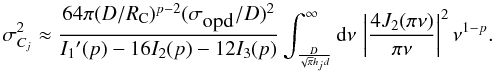 Mathematical equation: \begin{equation} \sigma_{C_j}^2 \approx \frac{64\pi(D/R_{\rm C})^{p-2}(\sigma_{\mbox{opd}}/D)^2}{I_1\arcmin (p)-16I_2(p)-12I_3(p)} \int_{\frac{D}{\sqrt{\pi}h_j d}}^\infty {\rm d}\nu\,\left\vert\frac{4J_2(\pi\nu)}{\pi\nu}\right\vert^2 \nu^{1-p}. \label{eq45} \end{equation}