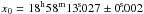 Mathematical equation: \hbox{$x_0=18^{\rm h}58^{\rm m}13\fs027\pm0\fs002$}