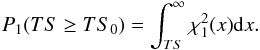 Mathematical equation: \begin{eqnarray} P_{1}(TS \geq TS_{0}) = \int_{TS}^{\infty}{\chi^{2}_{1}(x){\rm d}x}. \end{eqnarray}