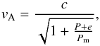 Mathematical equation: \begin{equation} v_{\rm A} = \frac{c}{\sqrt{1 + \frac{P+e}{P_{\rm m}}}}, \end{equation}
