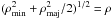Mathematical equation: \hbox{$(\rho_{\rm min}^2+\rho_{\rm maj}^2/2)^{1/2}=\rho$}