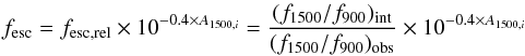 Mathematical equation: \begin{eqnarray} f_\mathrm{esc} = f_\mathrm{esc,rel} \times 10^{-0.4 \times A_{1500,i}} = \frac{(f_{1500}/f_{900})_\mathrm{int}}{(f_{1500}/f_{900})_\mathrm{obs}} \times 10^{-0.4 \times A_{1500,i}} \label{eqfesc} \end{eqnarray}