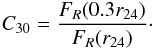 Mathematical equation: \begin{eqnarray} C_{30} = \frac{F_{R}(0.3r_{24})}{F_{R}(r_{24})}\cdot \end{eqnarray}