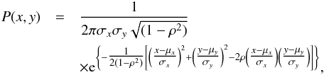 Mathematical equation: \begin{eqnarray} P(x,y)&=&\frac{1}{2\pi\sigma_{x}\sigma_{y}\sqrt{(1-\rho^{2})}}\nonumber\\ && \times {\rm e}^{\left\{-\tfrac{1}{2(1-\rho^{2})}\left[\left(\tfrac{x-\mu_{x}}{\sigma_{x}}\right)^{2}+\left(\tfrac{y-\mu_{y}}{\sigma_{y}}\right)^{2}-2\rho\left(\tfrac{x-\mu_{x}}{\sigma_{x}}\right)\left(\tfrac{y-\mu_{y}}{\sigma_{y}}\right)\right]\right\}}, \label{eq:prob} \end{eqnarray}